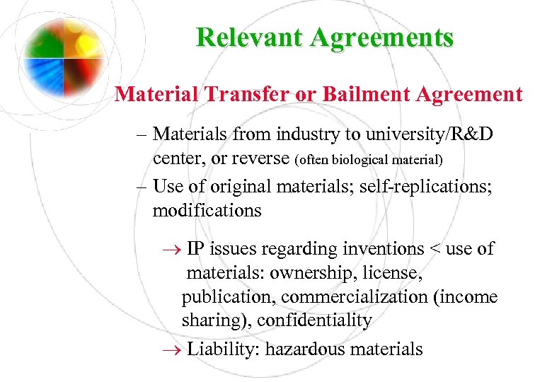 Relevant Agreements Material Transfer or Bailment Agreement – Materials from industry to university/R&D center,