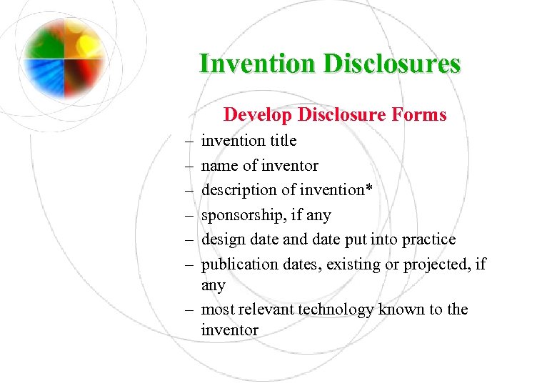 Invention Disclosures Develop Disclosure Forms – – – invention title name of inventor description