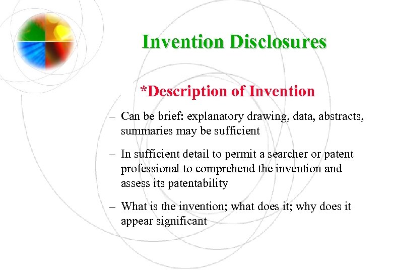 Invention Disclosures *Description of Invention – Can be brief: explanatory drawing, data, abstracts, summaries