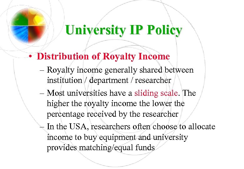 University IP Policy • Distribution of Royalty Income – Royalty income generally shared between