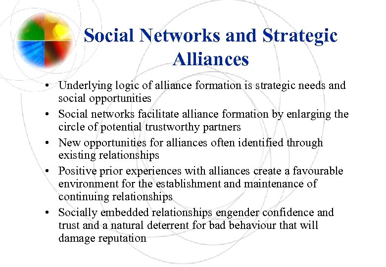 Social Networks and Strategic Alliances • Underlying logic of alliance formation is strategic needs