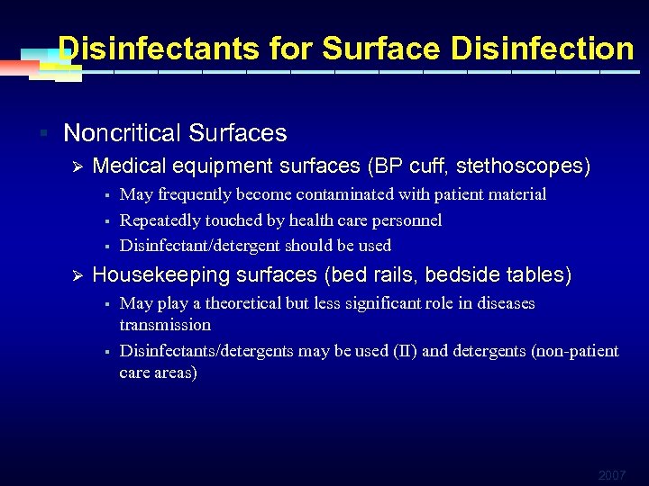 Disinfectants for Surface Disinfection § Noncritical Surfaces Ø Medical equipment surfaces (BP cuff, stethoscopes)