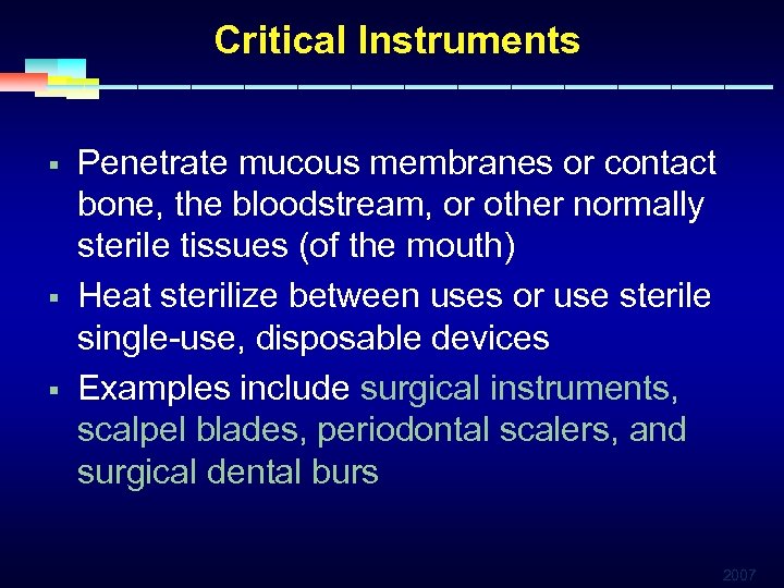 Critical Instruments § § § Penetrate mucous membranes or contact bone, the bloodstream, or