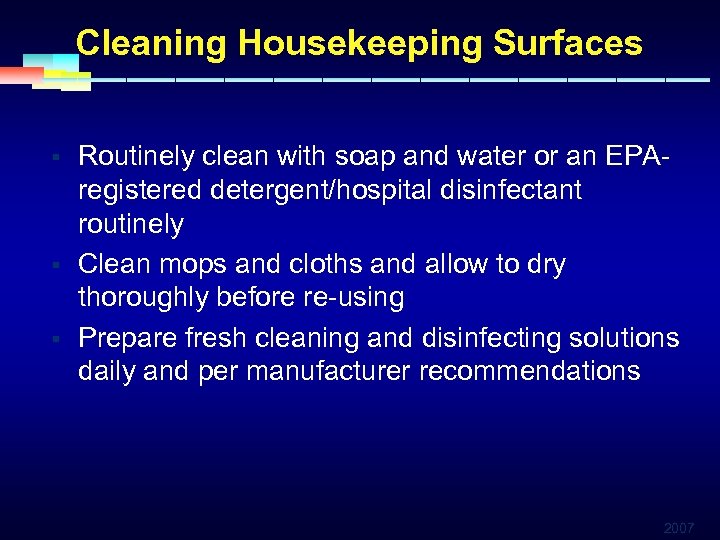 Cleaning Housekeeping Surfaces § § § Routinely clean with soap and water or an