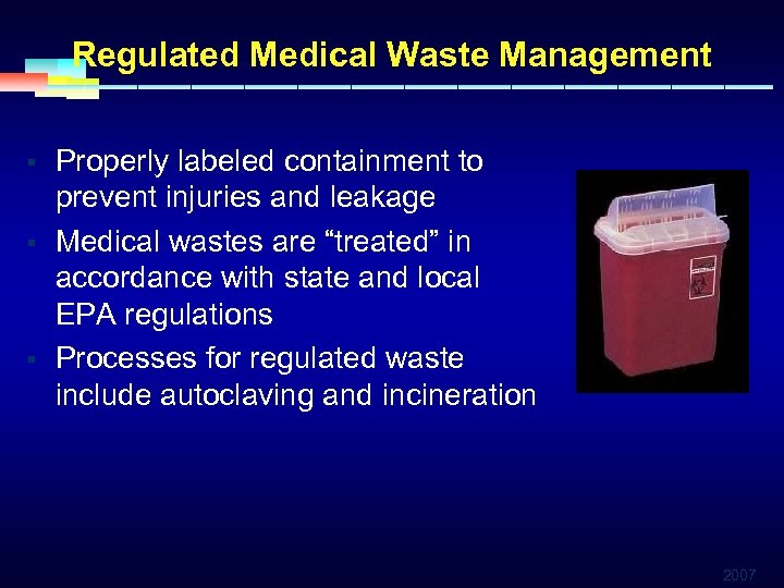 Regulated Medical Waste Management § § § Properly labeled containment to prevent injuries and