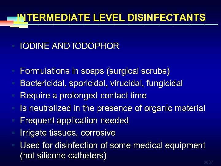 INTERMEDIATE LEVEL DISINFECTANTS § IODINE AND IODOPHOR § Formulations in soaps (surgical scrubs) §