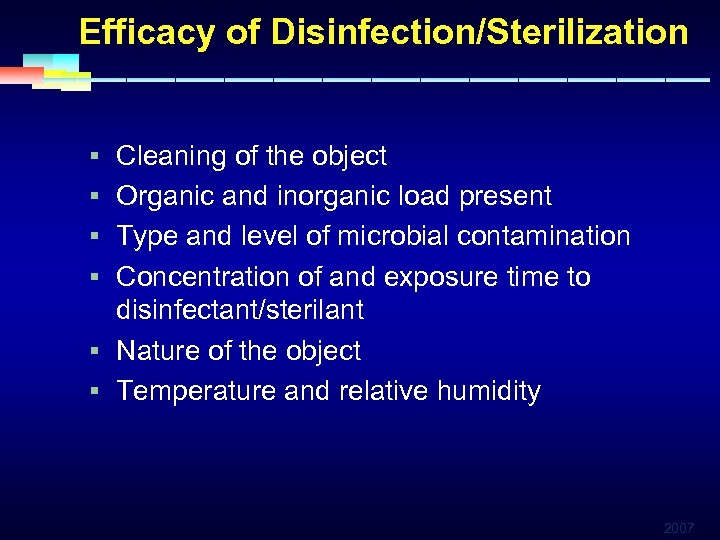 Efficacy of Disinfection/Sterilization § Cleaning of the object § Organic and inorganic load present