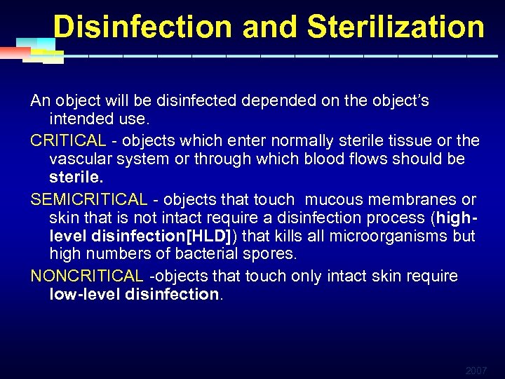 Disinfection and Sterilization An object will be disinfected depended on the object’s intended use.