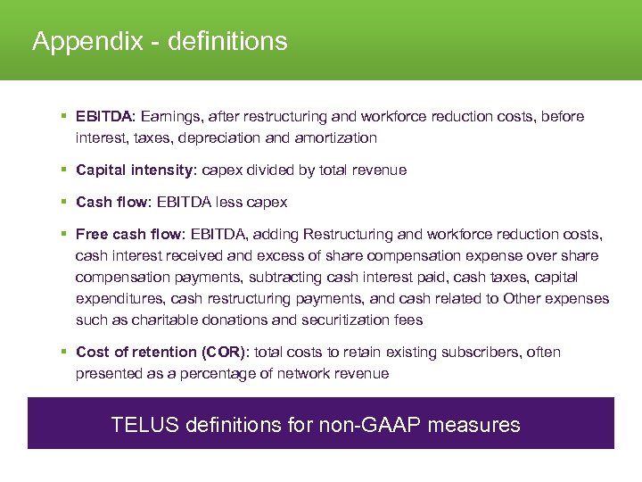 Appendix - definitions § EBITDA: Earnings, after restructuring and workforce reduction costs, before interest,