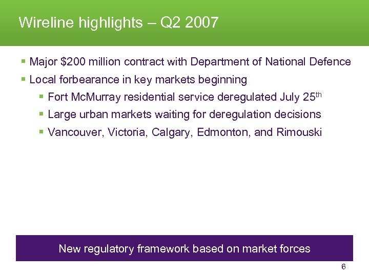 Wireline highlights – Q 2 2007 § Major $200 million contract with Department of