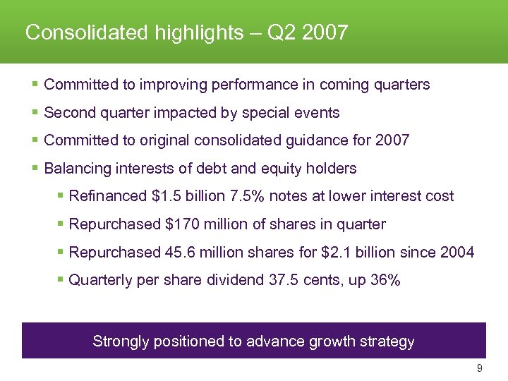 Consolidated highlights – Q 2 2007 § Committed to improving performance in coming quarters