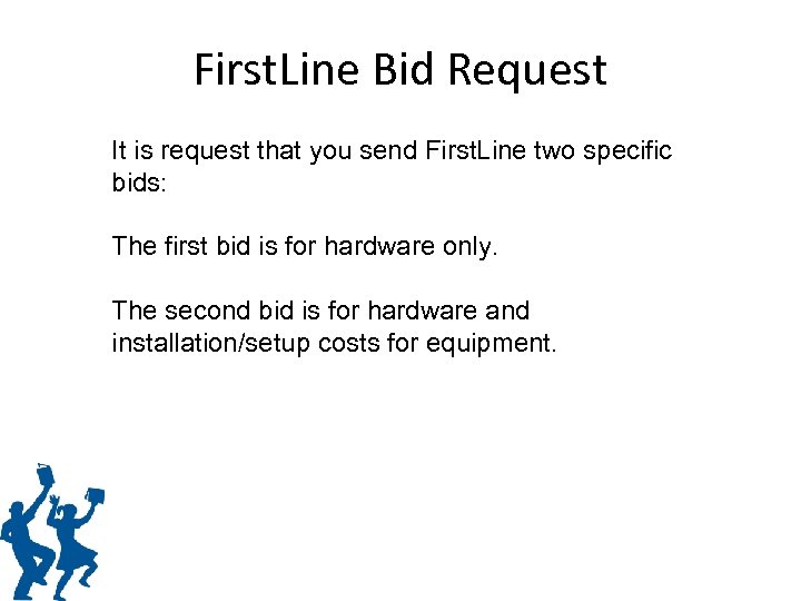 First. Line Bid Request It is request that you send First. Line two specific