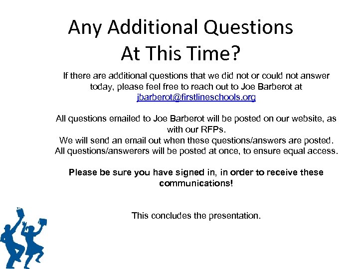 Any Additional Questions At This Time? If there additional questions that we did not