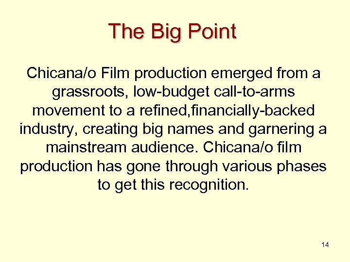 The Big Point Chicana/o Film production emerged from a grassroots, low-budget call-to-arms movement to