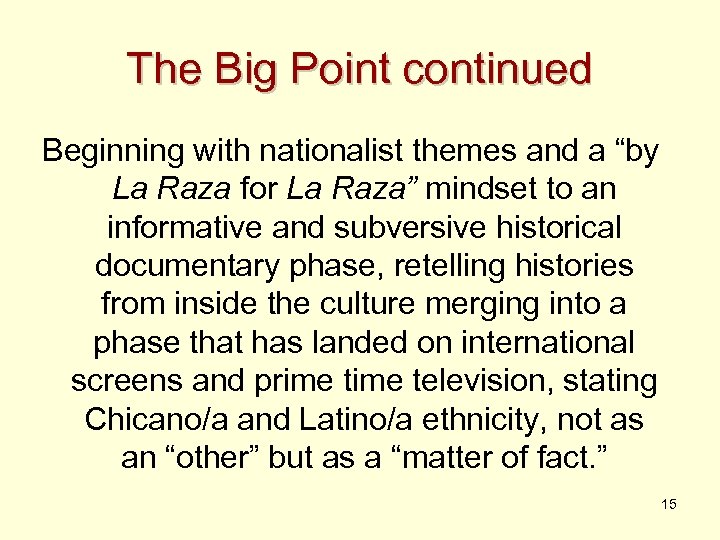 The Big Point continued Beginning with nationalist themes and a “by La Raza for