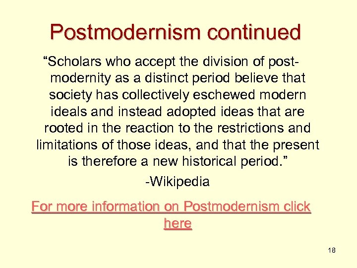 Postmodernism continued “Scholars who accept the division of postmodernity as a distinct period believe