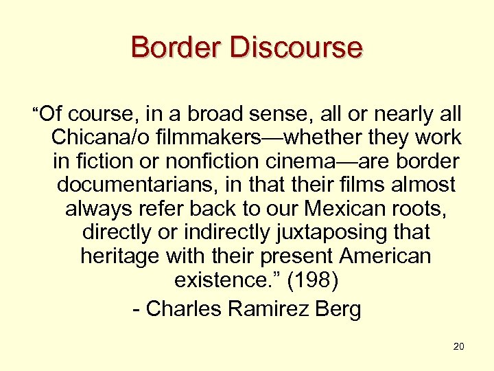 Border Discourse “Of course, in a broad sense, all or nearly all Chicana/o filmmakers—whether