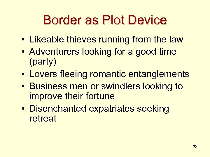 Border as Plot Device • Likeable thieves running from the law • Adventurers looking