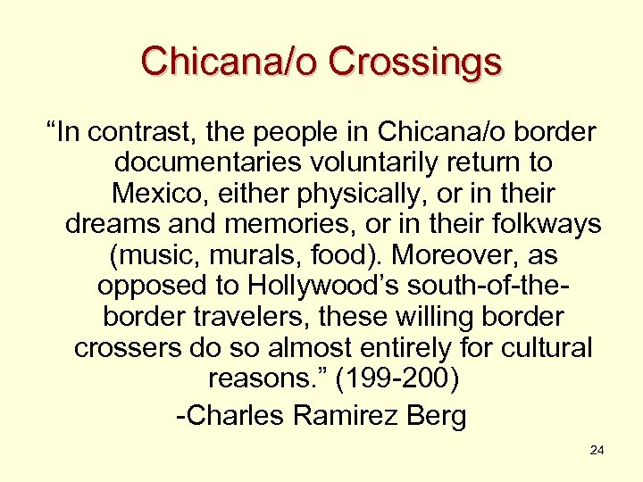Chicana/o Crossings “In contrast, the people in Chicana/o border documentaries voluntarily return to Mexico,