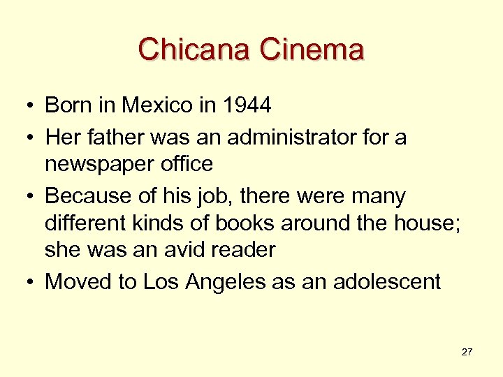 Chicana Cinema • Born in Mexico in 1944 • Her father was an administrator