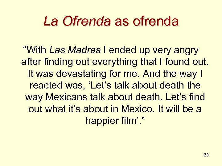 La Ofrenda as ofrenda “With Las Madres I ended up very angry after finding