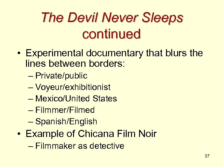 The Devil Never Sleeps continued • Experimental documentary that blurs the lines between borders: