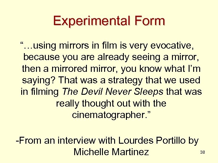 Experimental Form “…using mirrors in film is very evocative, because you are already seeing
