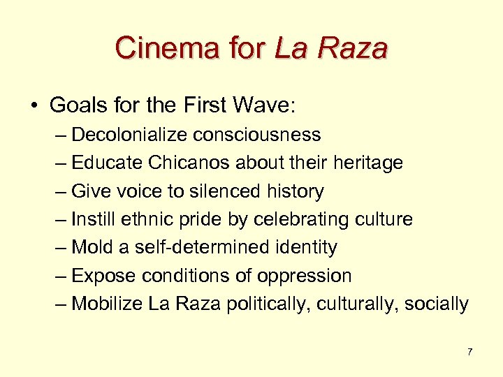 Cinema for La Raza • Goals for the First Wave: – Decolonialize consciousness –