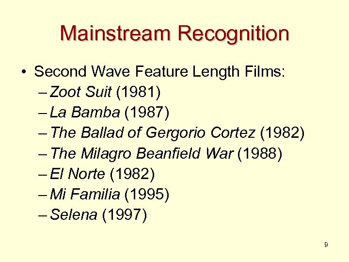 Mainstream Recognition • Second Wave Feature Length Films: – Zoot Suit (1981) – La