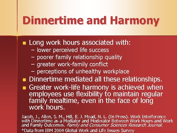 Dinnertime and Harmony n n n Long work hours associated with: – – lower