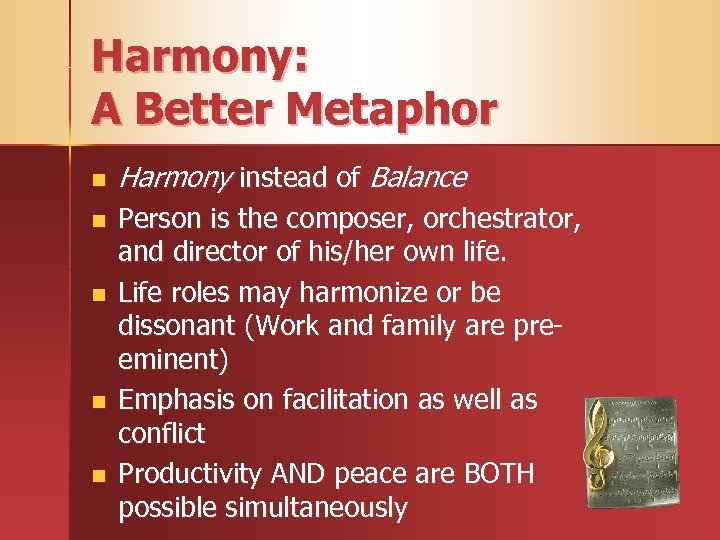 Harmony: A Better Metaphor n n n Harmony instead of Balance Person is the