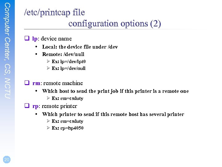 Computer Center, CS, NCTU /etc/printcap file configuration options (2) q lp: device name •