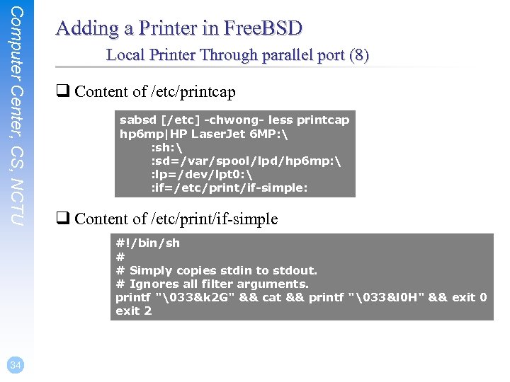 Computer Center, CS, NCTU Adding a Printer in Free. BSD Local Printer Through parallel