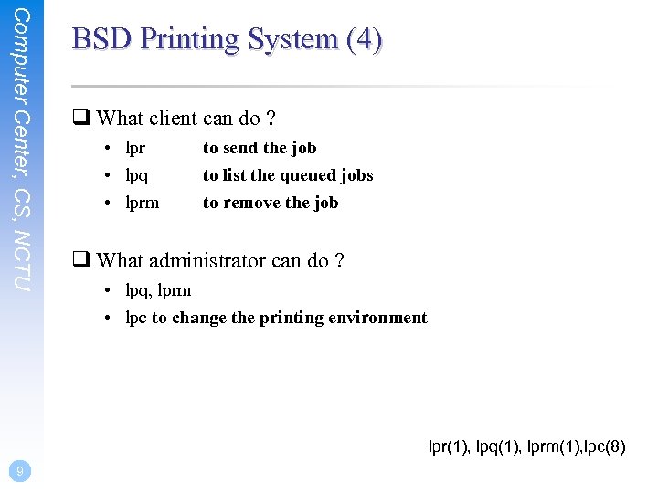 Computer Center, CS, NCTU BSD Printing System (4) q What client can do ?