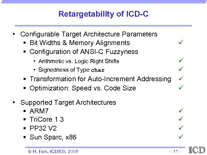 Retargetability of ICD-C • Configurable Target Architecture Parameters § Bit Widths & Memory Alignments