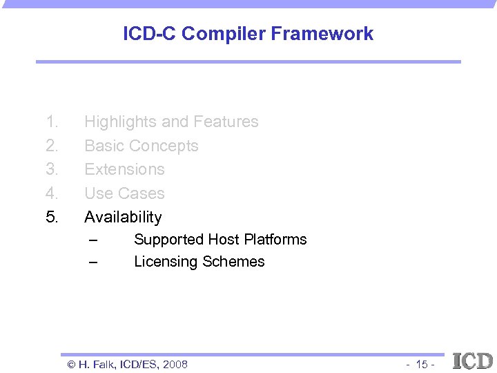 ICD-C Compiler Framework 1. 2. 3. 4. 5. Highlights and Features Basic Concepts Extensions