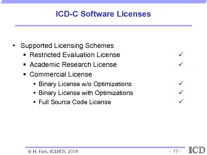 ICD-C Software Licenses • Supported Licensing Schemes § Restricted Evaluation License § Academic Research