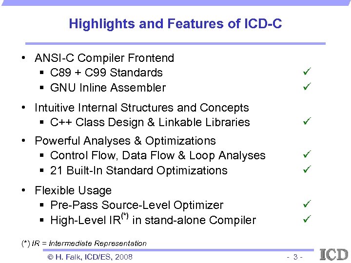 Highlights and Features of ICD-C • ANSI-C Compiler Frontend § C 89 + C