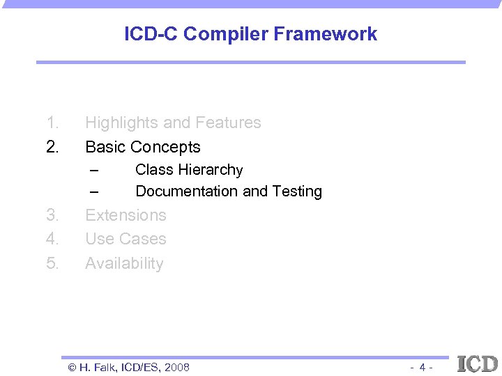 ICD-C Compiler Framework 1. 2. Highlights and Features Basic Concepts – – 3. 4.
