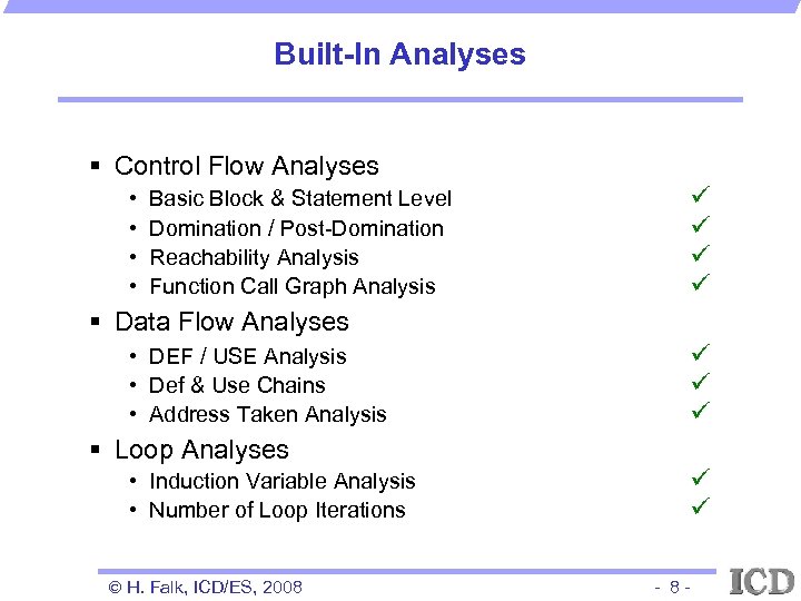 Built-In Analyses § Control Flow Analyses • • Basic Block & Statement Level Domination