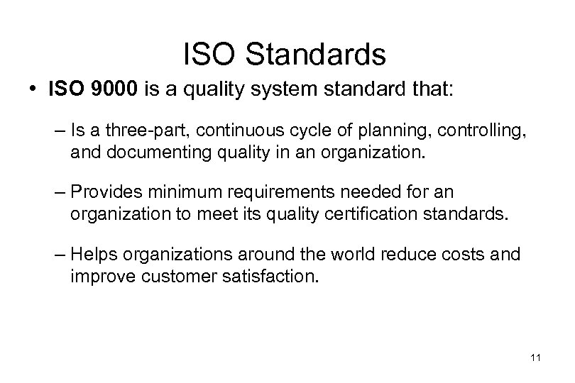 ISO Standards • ISO 9000 is a quality system standard that: – Is a
