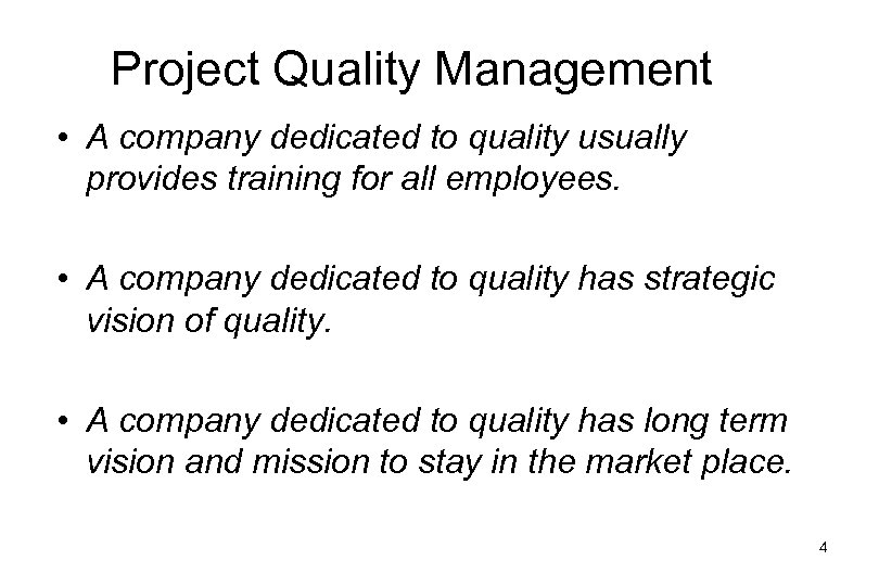 Project Quality Management • A company dedicated to quality usually provides training for all
