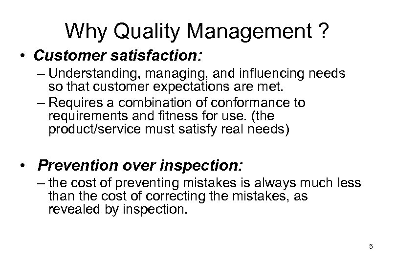 Why Quality Management ? • Customer satisfaction: – Understanding, managing, and influencing needs so