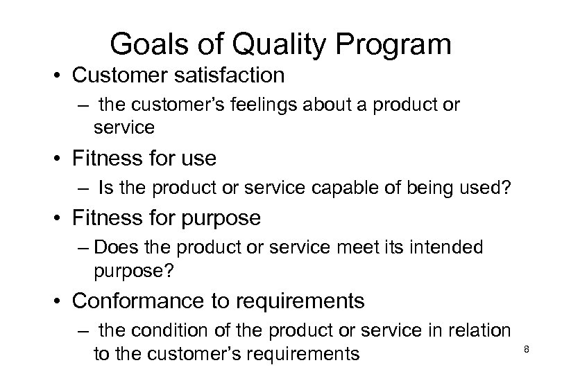 Goals of Quality Program • Customer satisfaction – the customer’s feelings about a product
