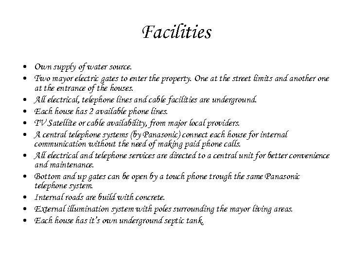 Facilities • Own supply of water source. • Two mayor electric gates to enter