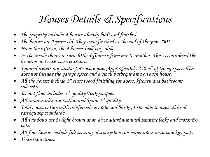 Houses Details & Specifications • • • The property includes 4 houses already built