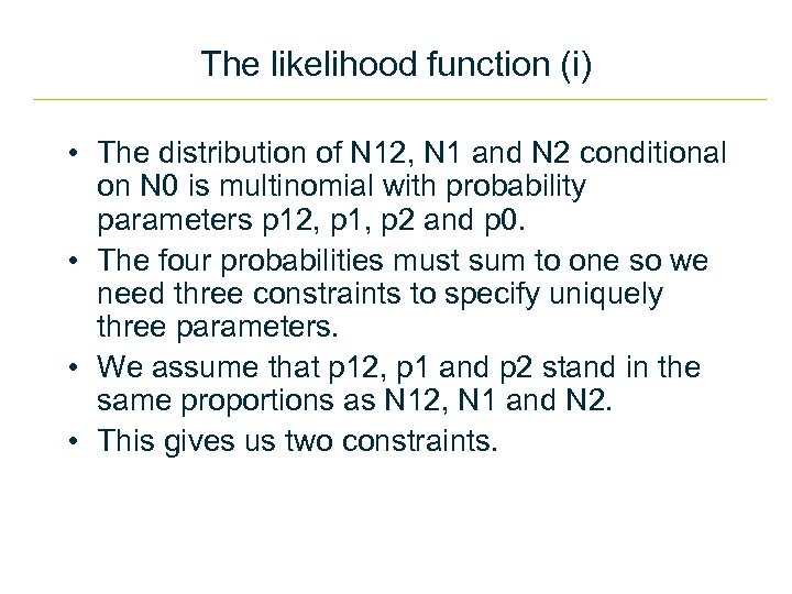 The likelihood function (i) • The distribution of N 12, N 1 and N