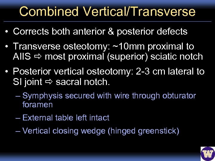 Combined Vertical/Transverse • Corrects both anterior & posterior defects • Transverse osteotomy: ~10 mm