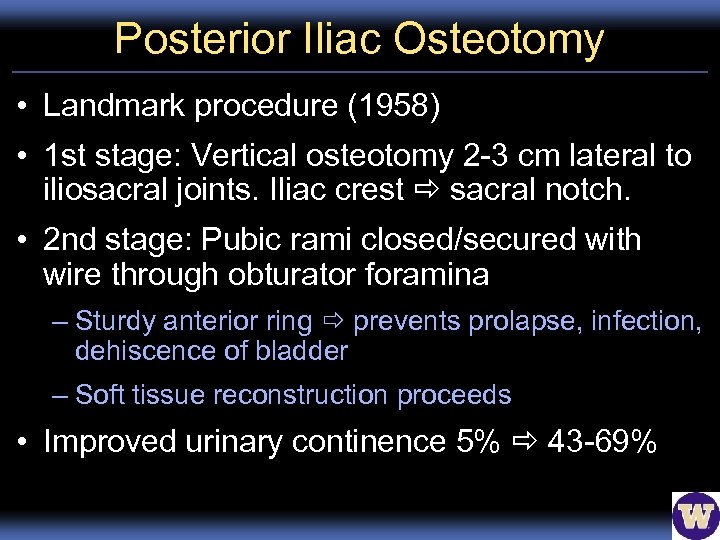 Posterior Iliac Osteotomy • Landmark procedure (1958) • 1 st stage: Vertical osteotomy 2