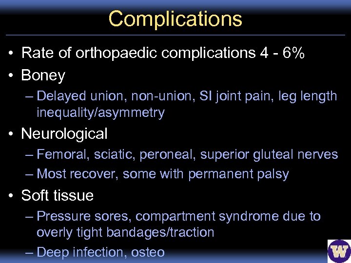 Complications • Rate of orthopaedic complications 4 - 6% • Boney – Delayed union,